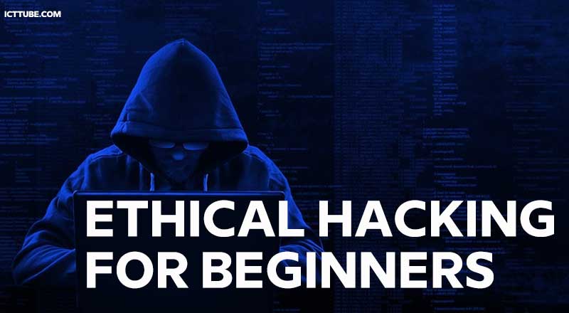 Ethical Hacking For Beginners: Beginner To Advance – ICTTUBE