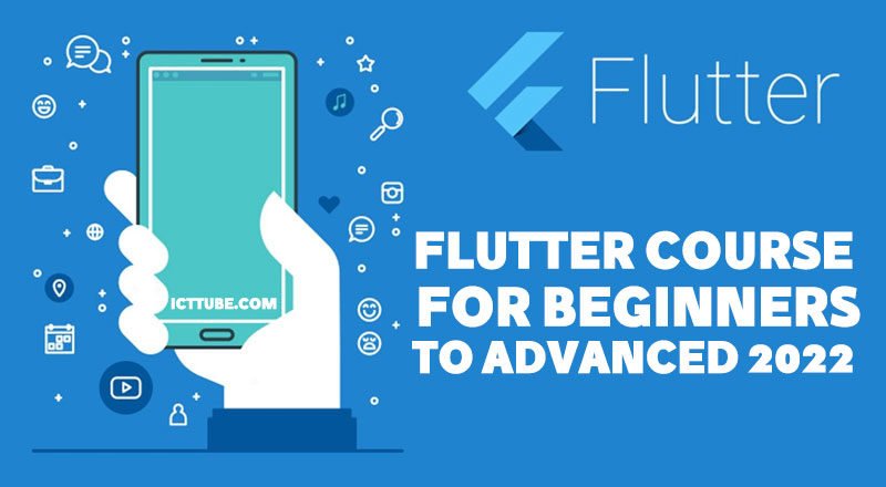Flutter Course for Beginners to Advanced 2022 – ICTTUBE