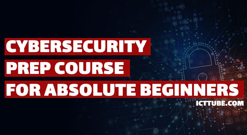 Cybersecurity Prep Course For Absolute Beginners Icttube