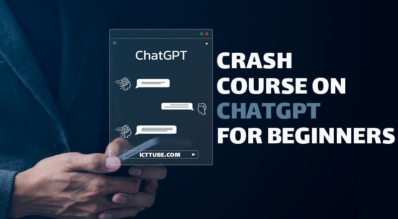 Crash Course On Chat Gpt For Beginners Icttube